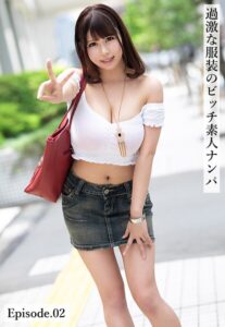 過激な服装のビッチ素人ナンパ Episode.02
